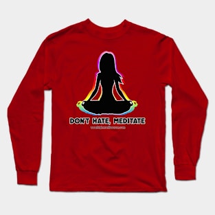 Don't Hate Meditate Long Sleeve T-Shirt